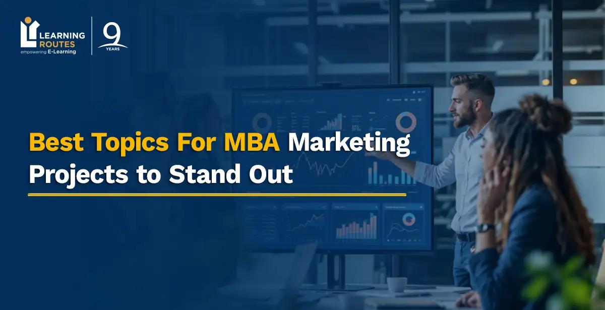 Best Topics For MBA Marketing Projects to Stand Out