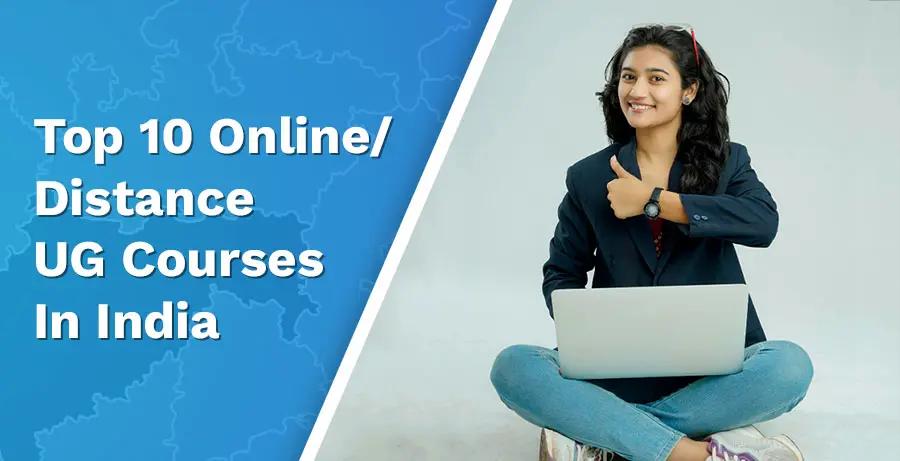 Top 10 Online/Distance UG Courses in India: Your Ultimate Guide to Academic Excellence