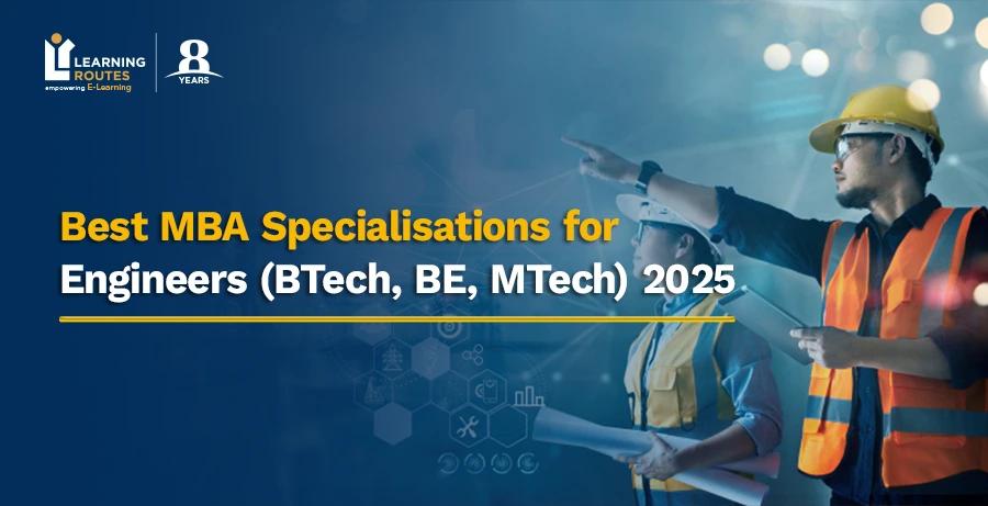 Best MBA Specialisations for Engineers (BTech, BE, MTech) 2025
