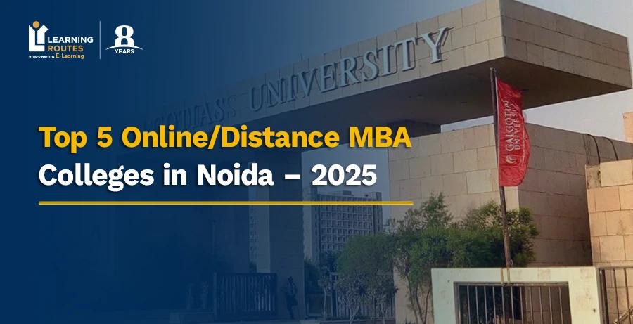 Top 5 Online/Distance MBA Colleges in Noida – 2025