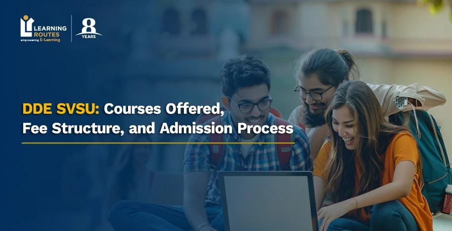 DDE SVSU: Courses Offered, Fee Structure, and Admission Process