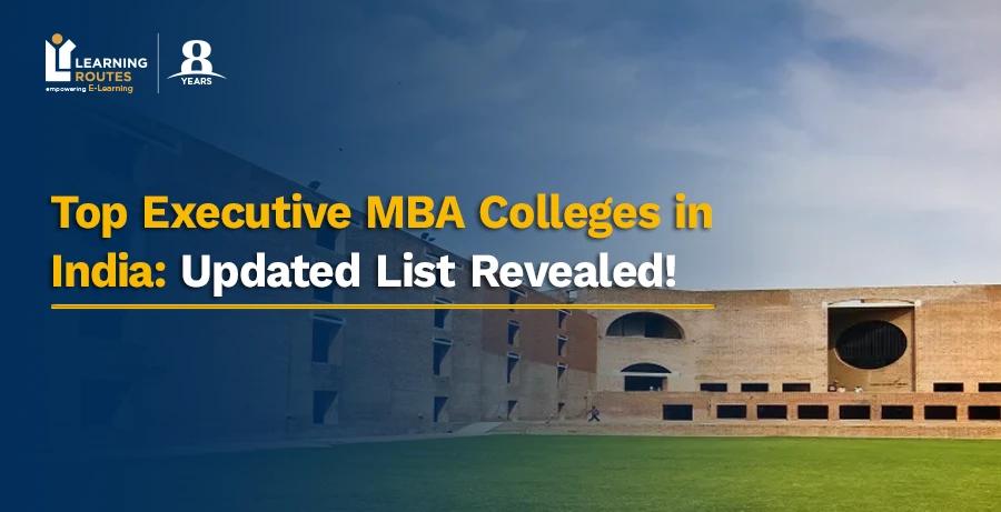 Top Executive MBA Colleges in India: Updated List Revealed!