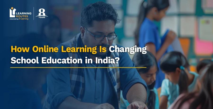 How Online Learning Is Changing School Education in India?