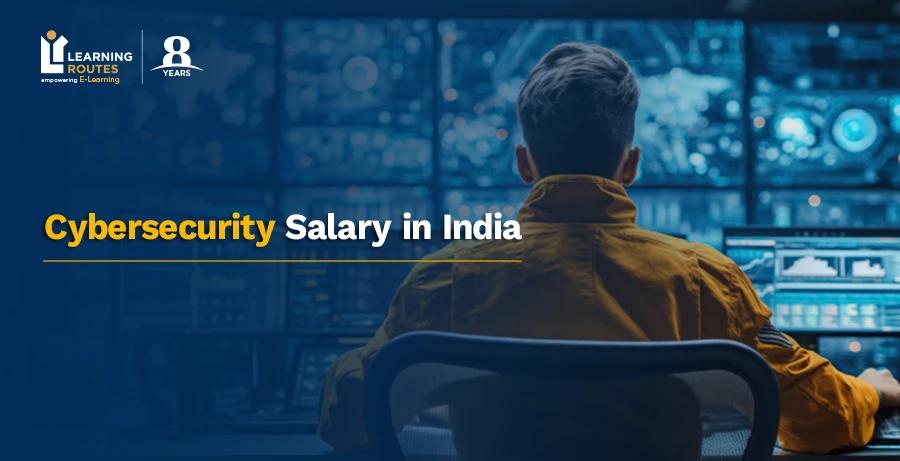Cybersecurity Salary in India