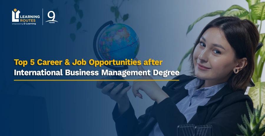 Top 5 Career & Job Opportunities after International Business Management Degree