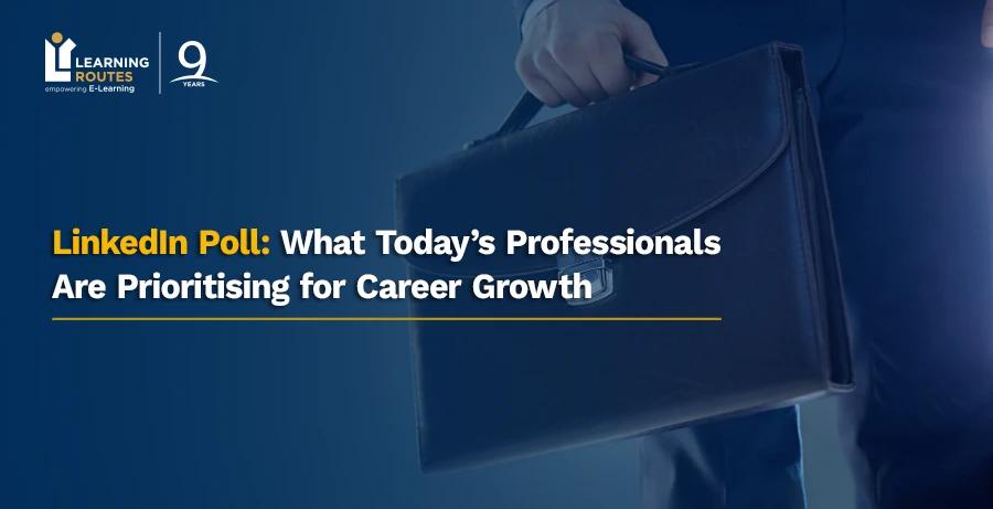 LinkedIn Poll: What Today’s Professionals Are Prioritising for Career Growth