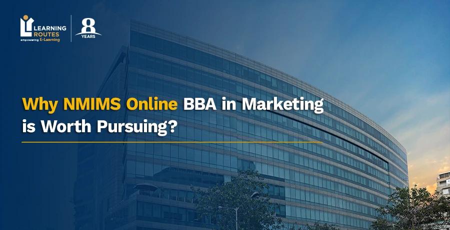 Why NMIMS Online BBA in Marketing is Worth Pursuing?