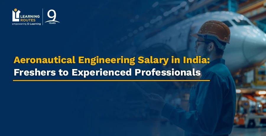 Aeronautical Engineering Salary in India: Freshers to Experienced Professionals
