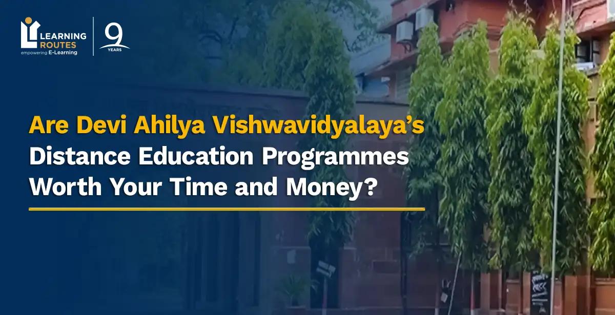 Are Devi Ahilya Vishwavidyalaya’s Distance Education Programmes Worth Your Time and Money?