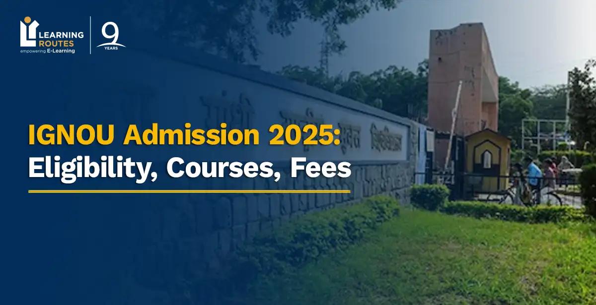 IGNOU Admission 2025: Eligibility, Courses, Fees