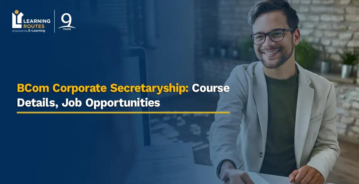 BCom Corporate Secretaryship: Course Details, Job Opportunities