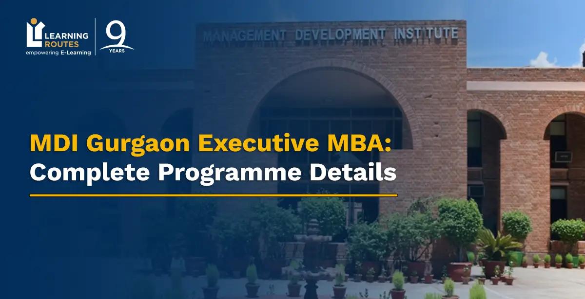 MDI Gurgaon Executive MBA: Complete Programme Details