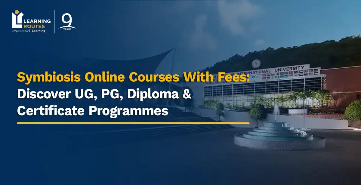 Symbiosis Online Courses With Fees: Discover UG, PG, Diploma & Certificate Programmes 