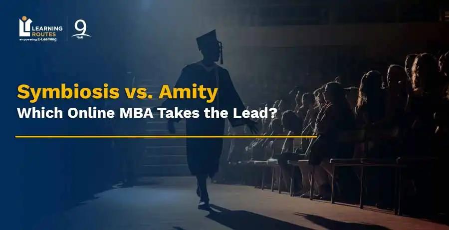 Symbiosis vs. Amity: Which Online MBA Takes the Lead?