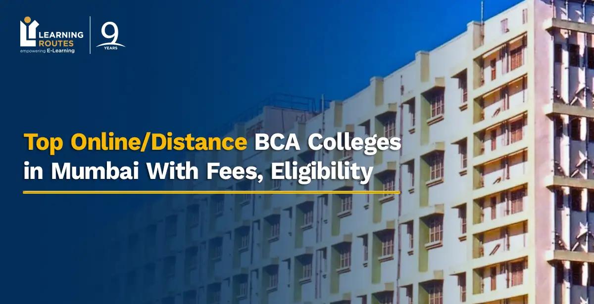 Top Online/Distance BCA Colleges in Mumbai With Fees, Eligibility 