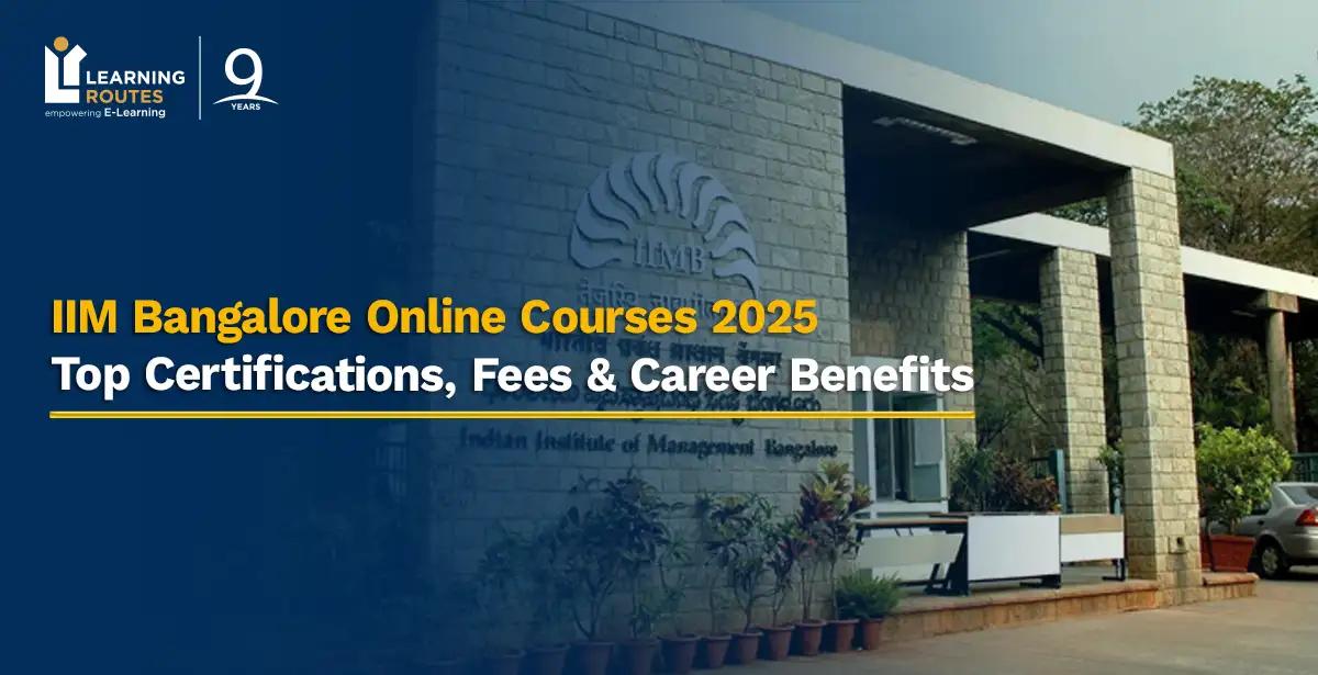 IIM Bangalore Online Courses 2025: Top Certifications, Fees & Career Benefits