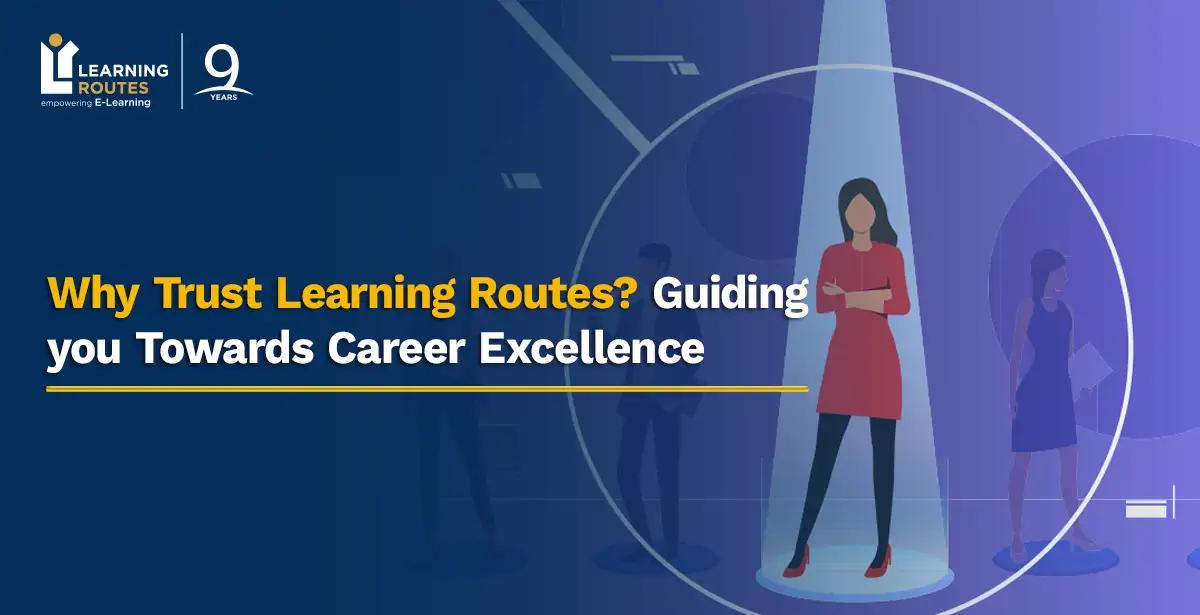 Why Trust Learning Routes? Guiding you Towards Career Excellence