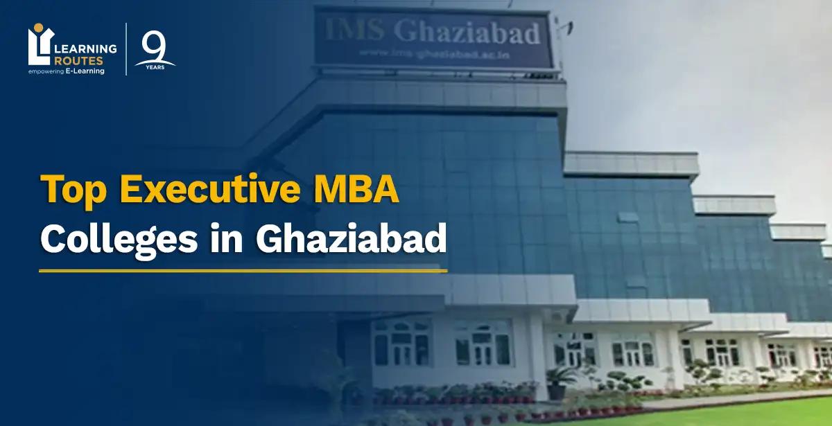 Top Executive MBA Colleges in Ghaziabad