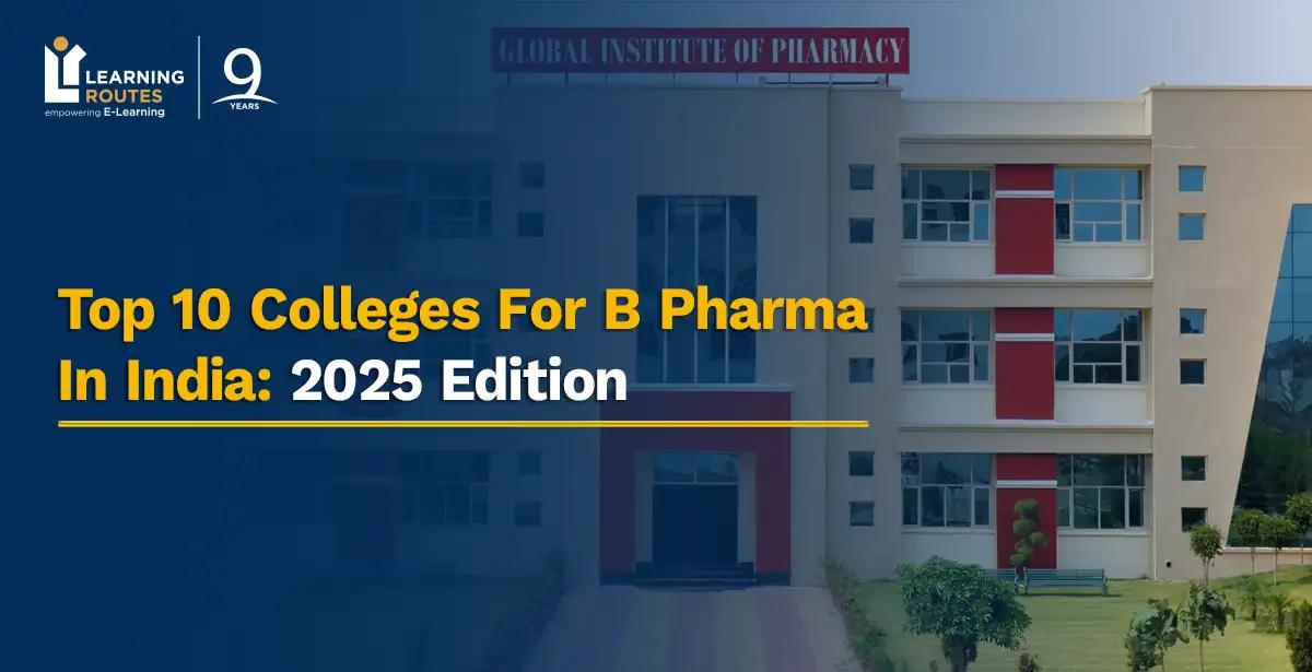 Top 10 Colleges For B Pharma In India: 2025 Edition