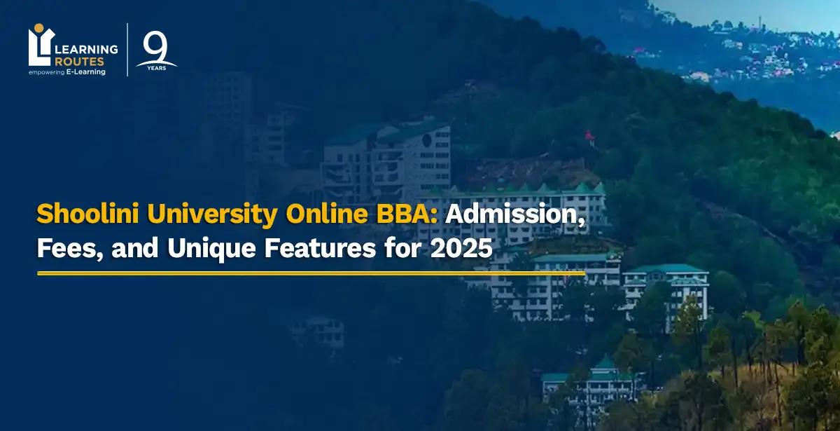 Shoolini University Online BBA: Admission, Fees, and Unique Features for 2025