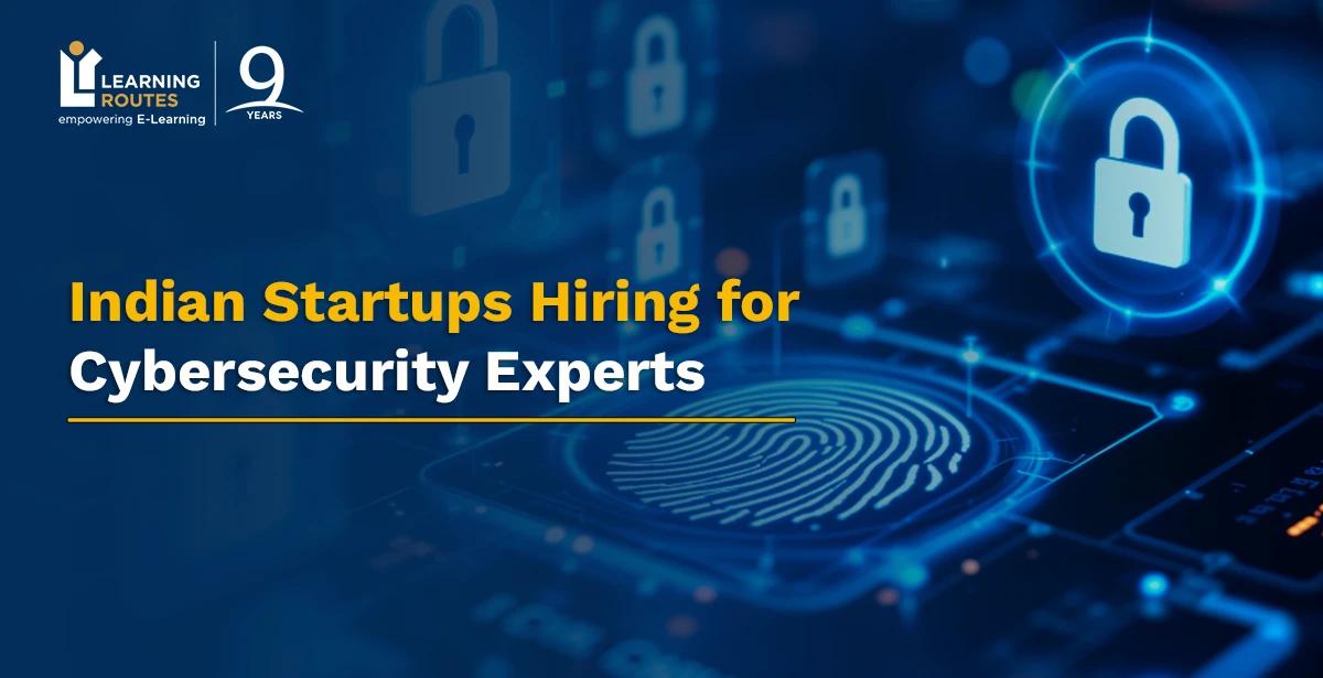 Indian Startups Hiring for Cybersecurity Experts