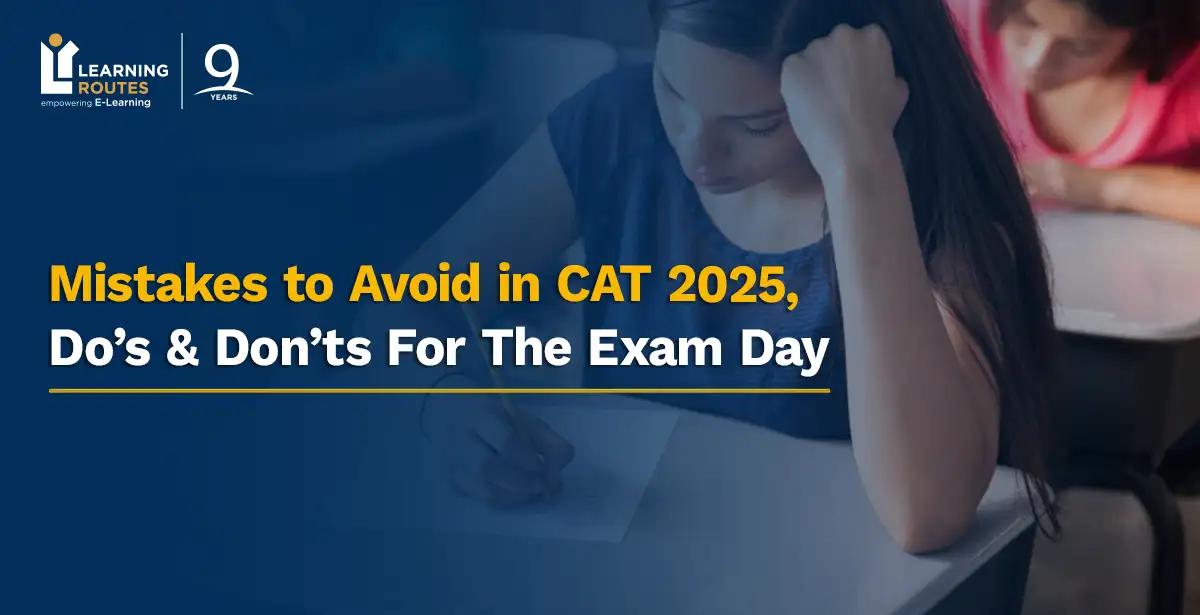 Mistakes to Avoid in CAT 2025, Do’s & Don’ts For The Exam Day