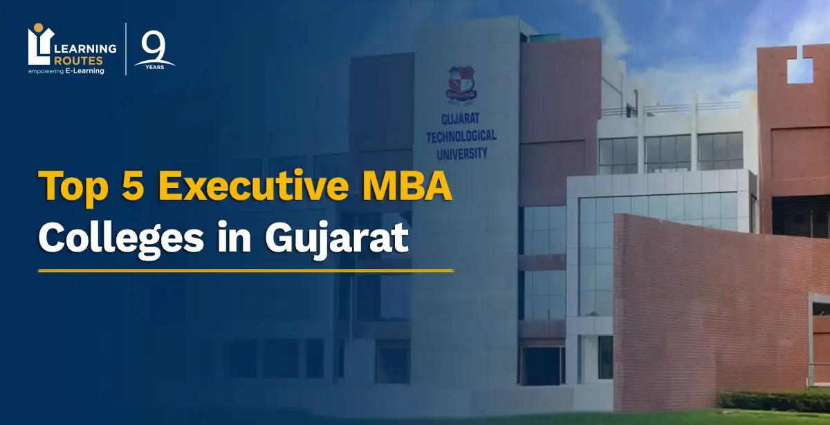 Top 5 Executive MBA Colleges in Gujarat