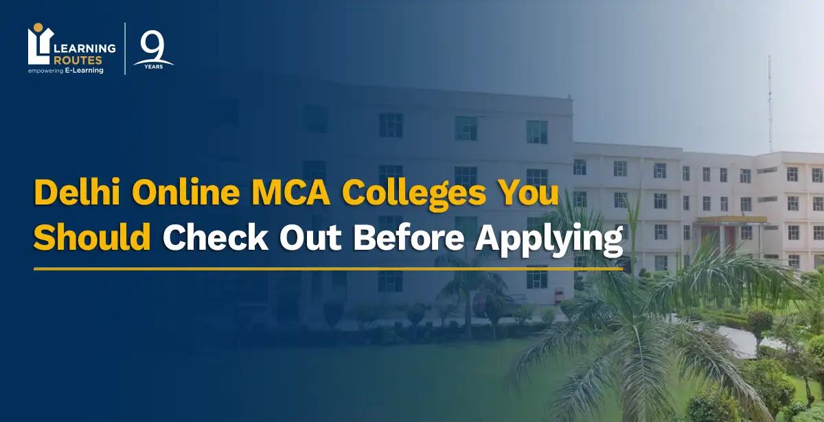Delhi Online MCA Colleges You Should Check Out Before Applying