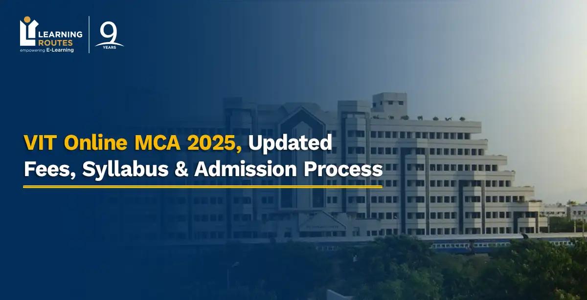 VIT Online MCA 2025, Updated Fees, Syllabus & Admission Process