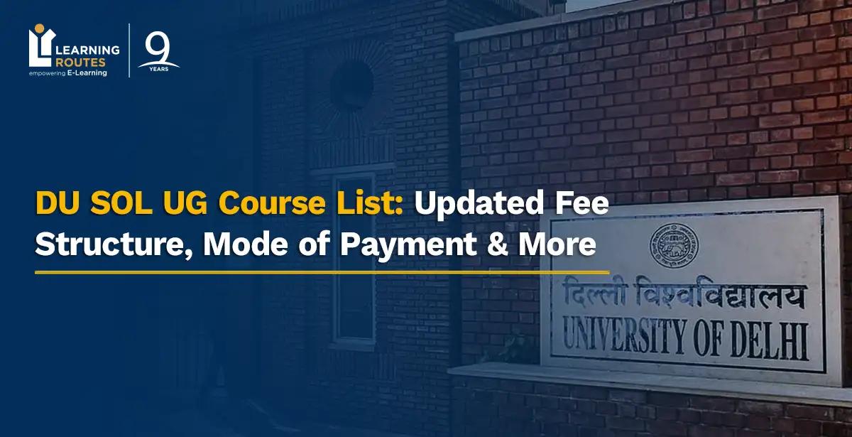 DU SOL UG Course List: Updated Fee Structure, Mode of Payment & More 