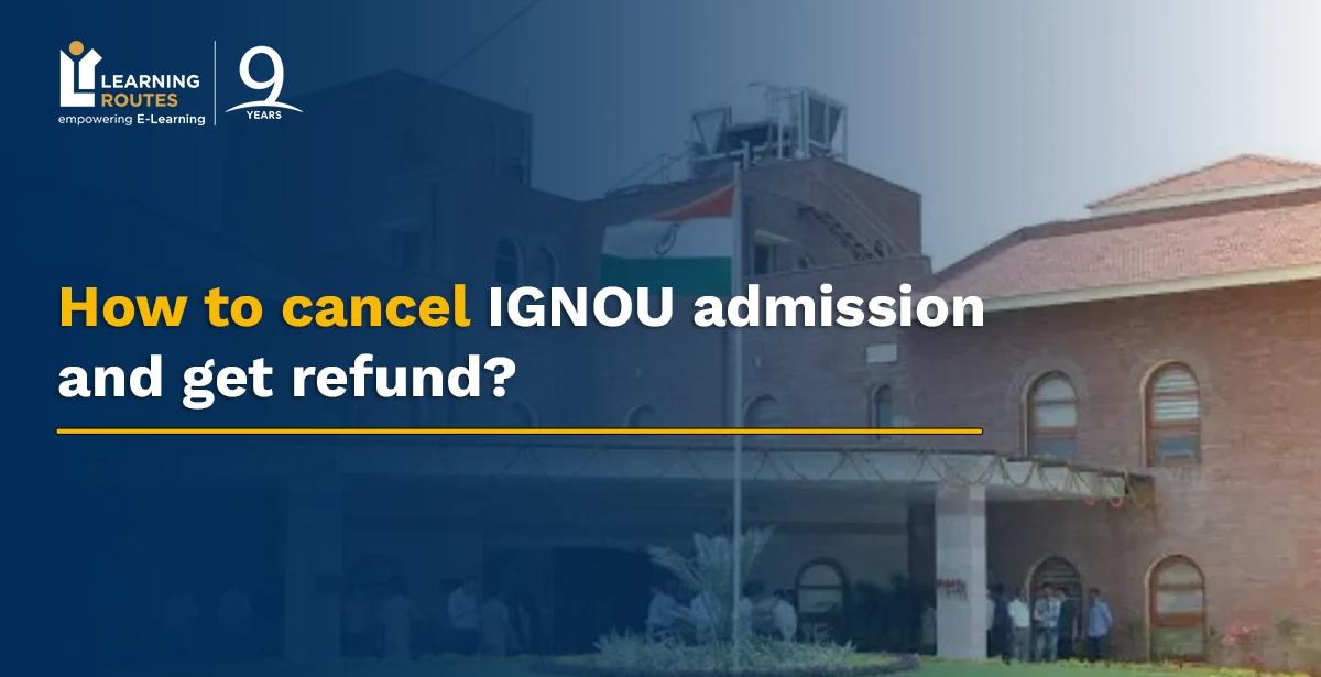 How to cancel IGNOU admission and get refund?