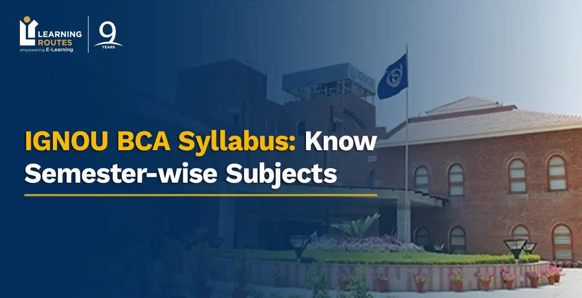 IGNOU BCA Syllabus: Know Semester-wise Subjects 