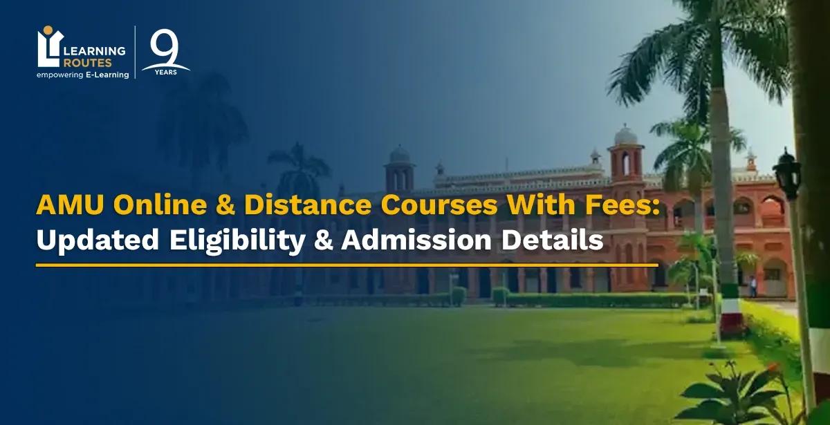 AMU Online & Distance Courses With Fees: Updated Eligibility & Admission Details