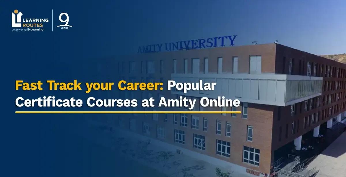 Fast Track your Career: Popular Certificate Courses at Amity Online