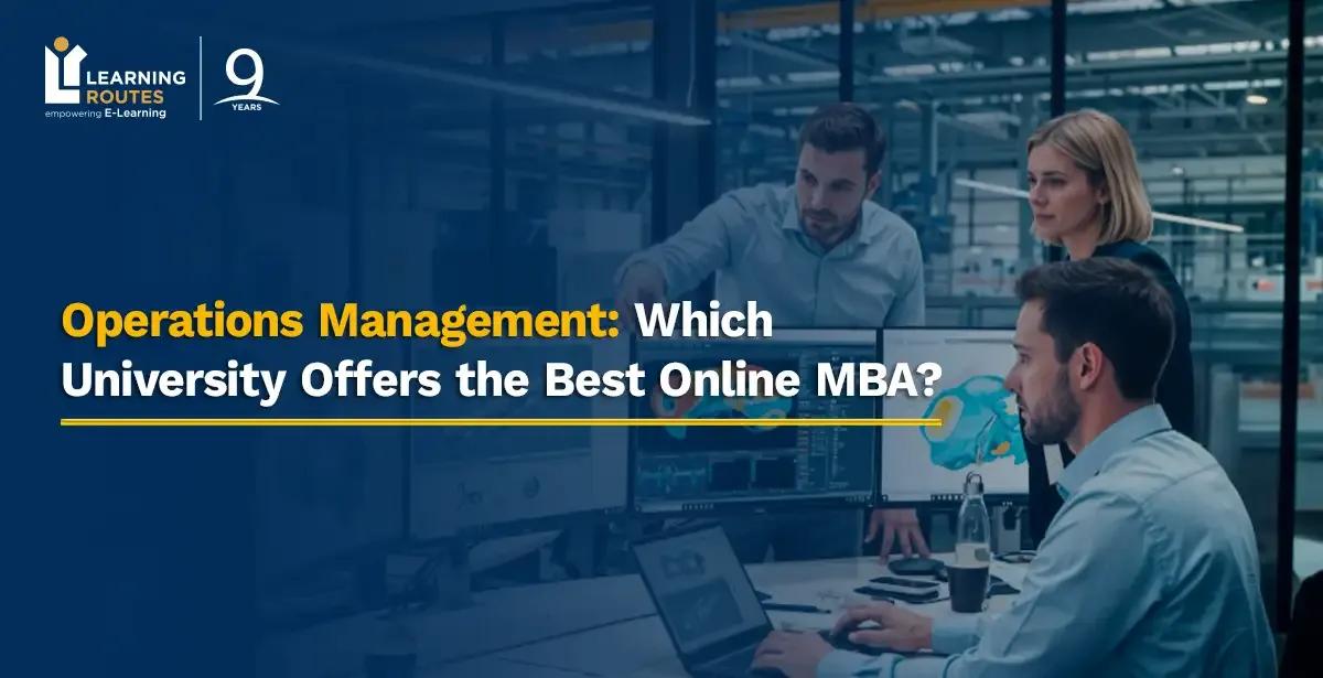 Operations Management: Which University Offers the Best Online MBA?