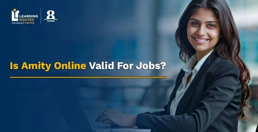 Is Amity Online Valid For Jobs?