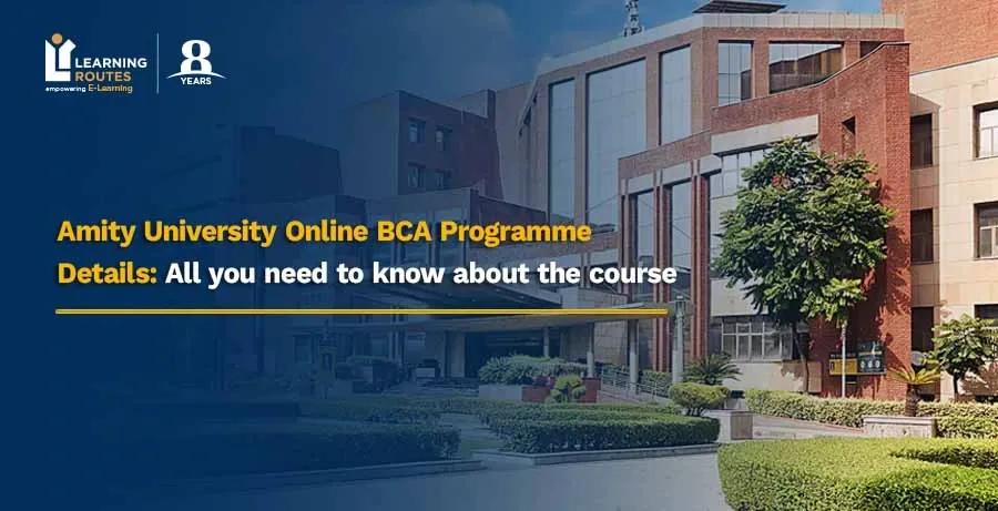 Amity Online BCA 2025: Admission Process, Eligibility, Fee Structure, Placement