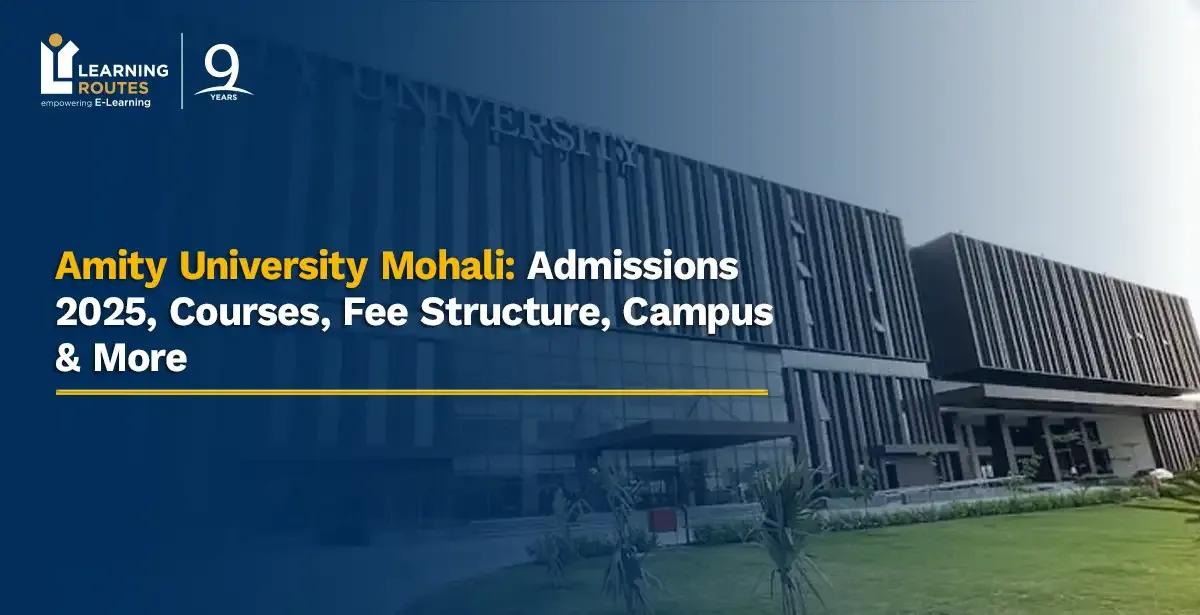 Amity University Mohali: Admissions 2026, Courses, Fee Structure, Campus & More