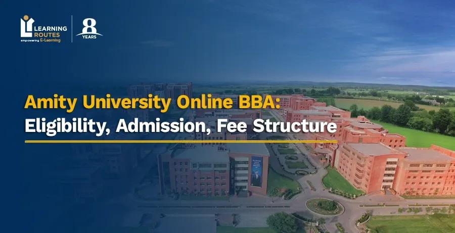 Amity University Online BBA: Eligibility, Admission, Fee Structure