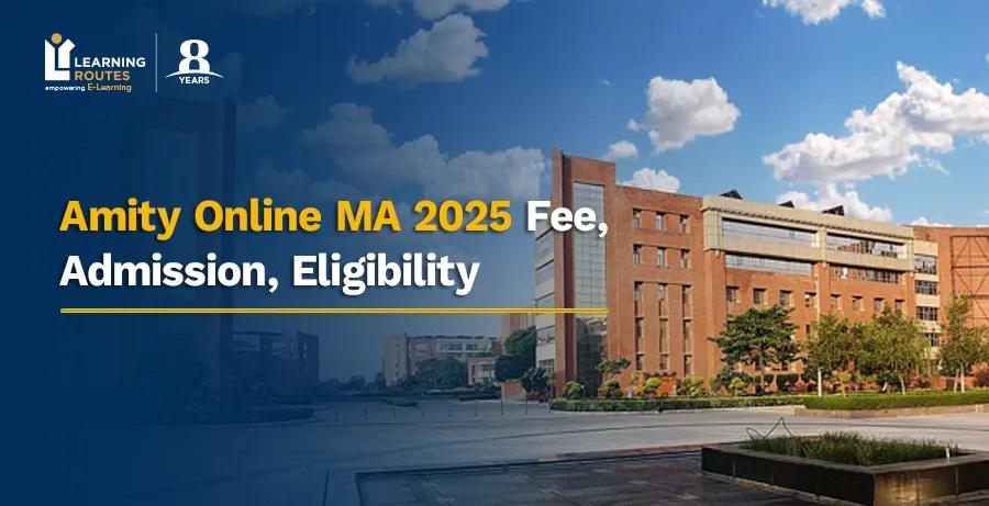 Amity Online MA 2026 Fee, Admission, Eligibility