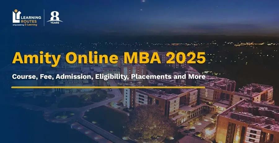 Amity Online MBA 2026 Course, Fee, Admission, Eligibility, Placements and More