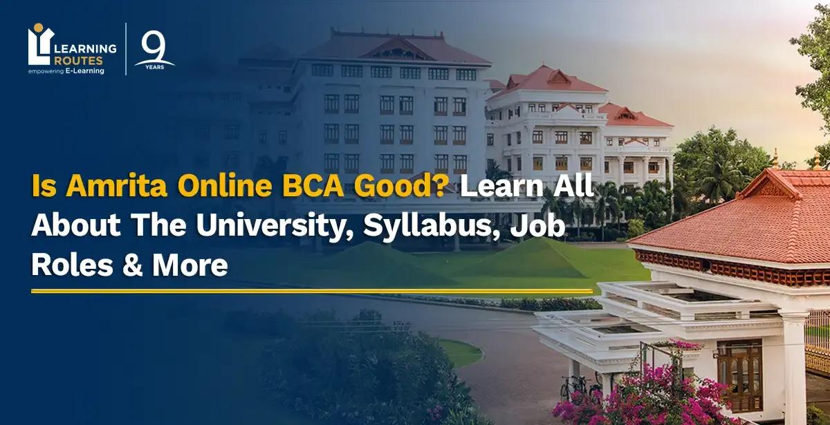 Is Amrita Online BCA Good? Learn All About The University, Syllabus, Job Roles & More