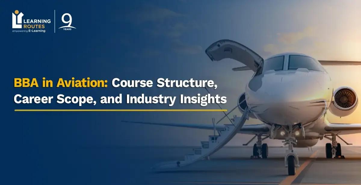 BBA in Aviation: Course Structure, Career Scope, and Industry Insights