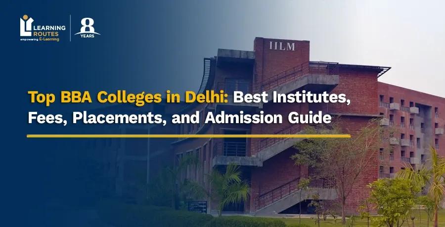 Top BBA Colleges in Delhi: Best Institutes, Fees, Placements, and Admission Guide