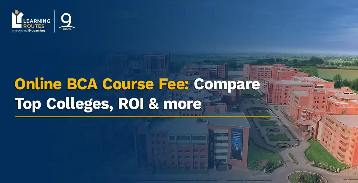 Online BCA Course Fee: Compare Top Colleges, ROI & more