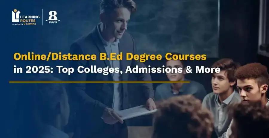Online/Distance B.Ed Degree Courses in 2026: Top Colleges, Admissions & More