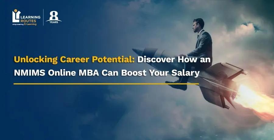 Unlocking Career Potential: Discover How an NMIMS Online MBA Can Boost Your Salary