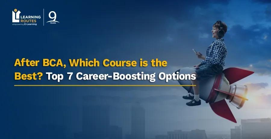 After BCA, Which Course is the Best? Top 7 Career-Boosting Options