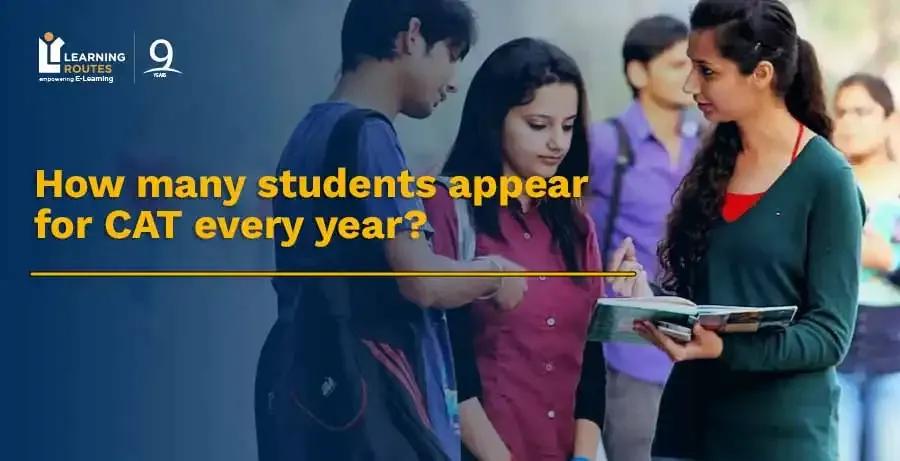 How many students appear for CAT every year?