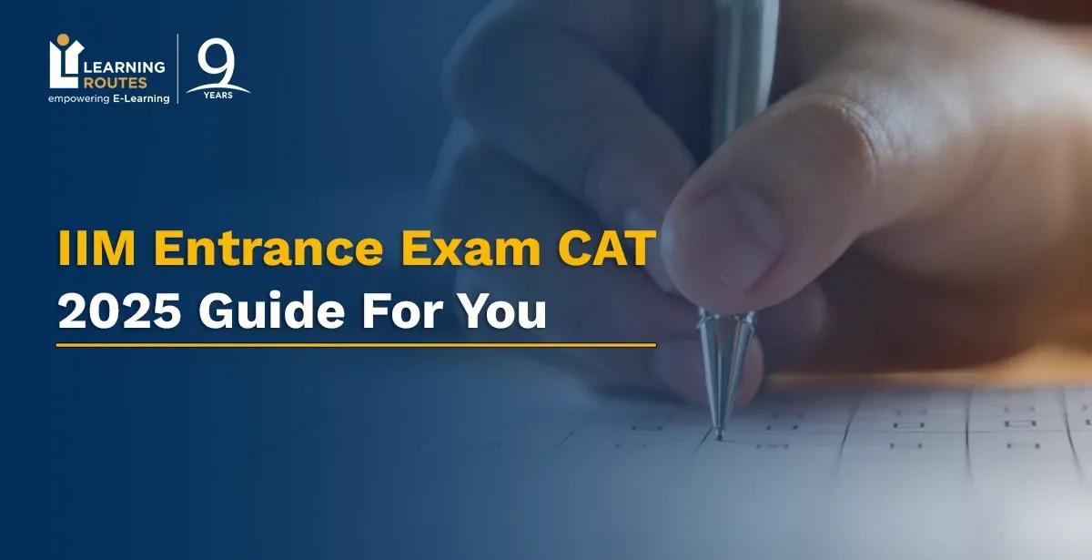 IIM Entrance Exam CAT: 2025 Guide For You